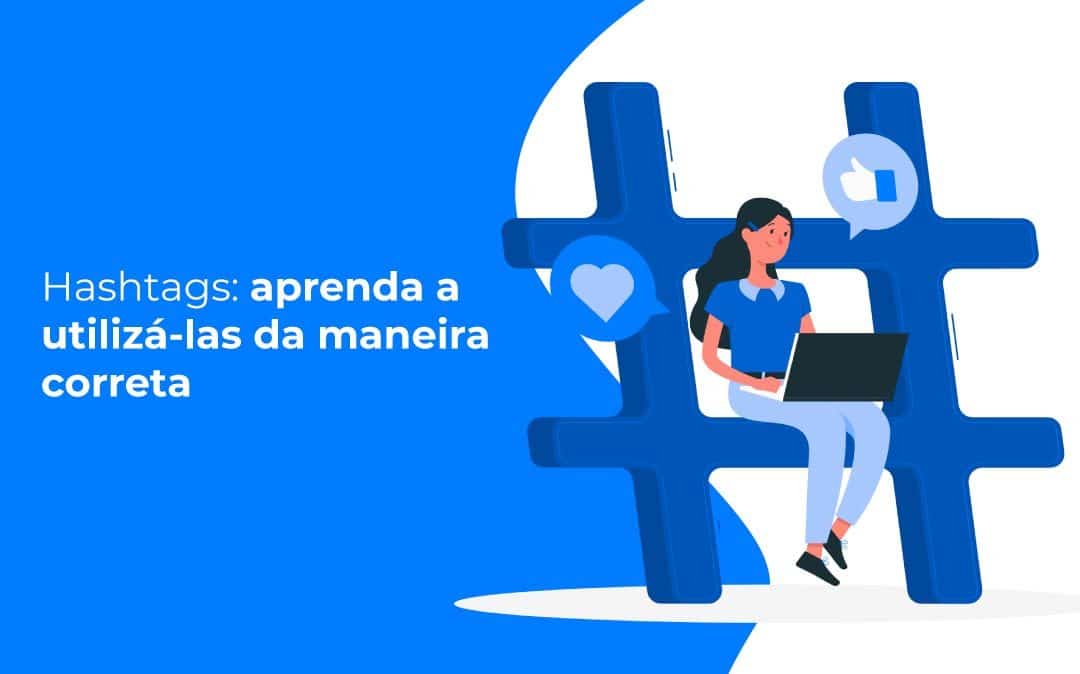 Hashtags: aprenda a utilizá-las da maneira correta