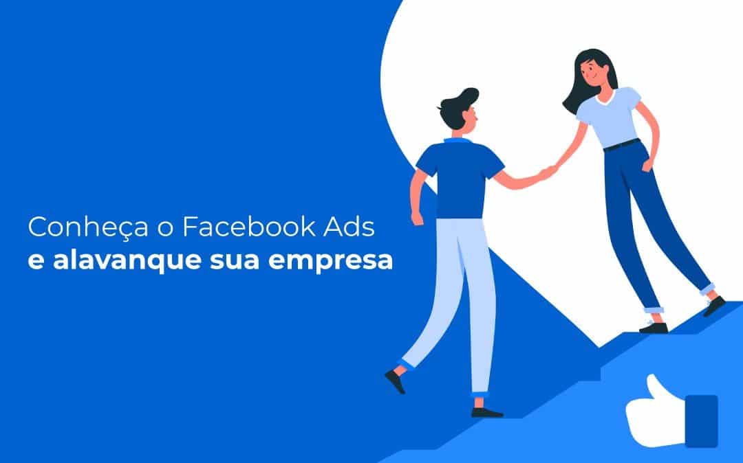 Conheça o Facebook Ads e alavanque sua empresa