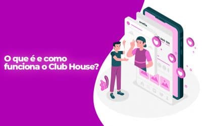 O que é e como funciona o Clubhouse