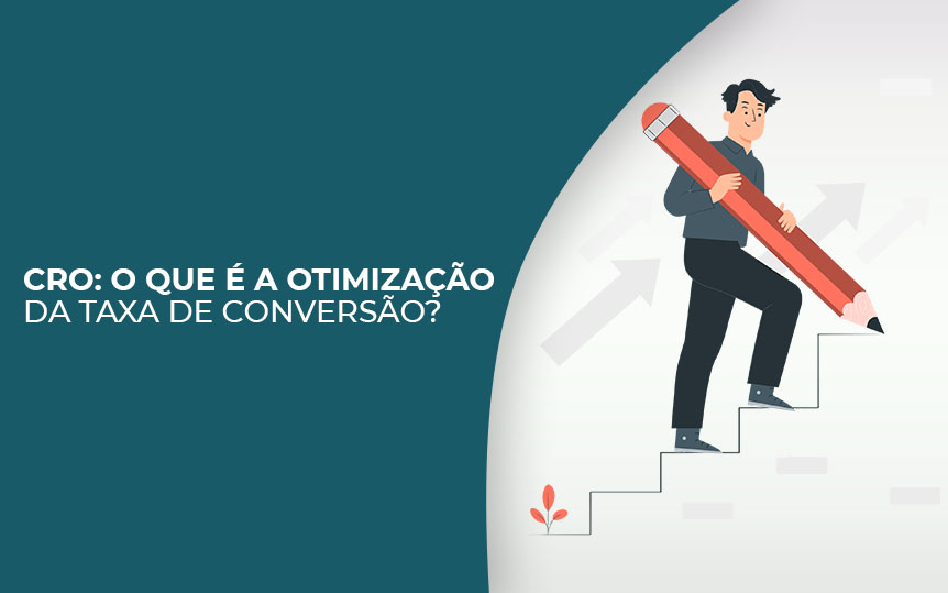 CRO: o que é a otimização da taxa de conversão?